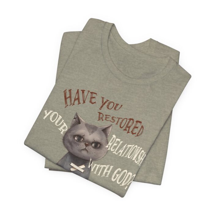 Cat Lover's Inspirational Tee, Have You Restored Your Relationship With God? T-Shirt, Cute Cat Shirt, Faith-Based Apparel, Gift for [...] - Image 32
