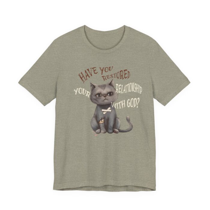 Cat Lover's Inspirational Tee, Have You Restored Your Relationship With God? T-Shirt, Cute Cat Shirt, Faith-Based Apparel, Gift for [...] - Image 30