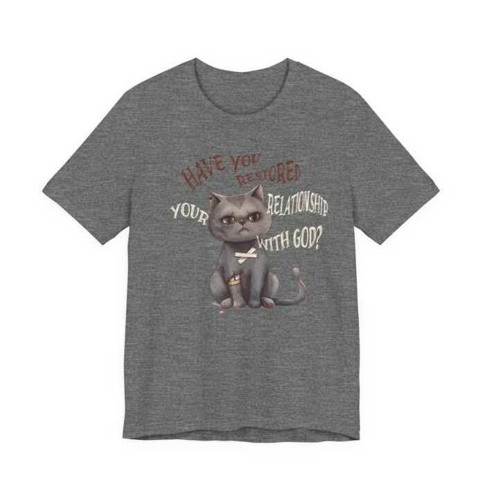 Cat Lover's Inspirational Tee, Have You Restored Your Relationship With God? T-Shirt, Cute Cat Shirt, Faith-Based Apparel, Gift for [...] - Image 21