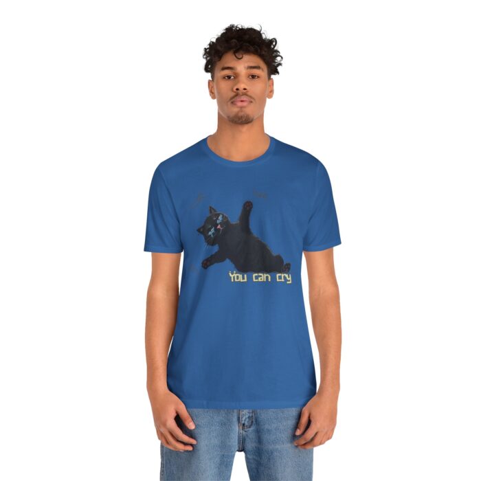 Funny Cat Graphic Tee - You Can Cry, Unisex T-Shirt for Cat Lovers, Gift for Pet Owners, Casual Wear, Humor Shirt, Birthday Present - Image 61