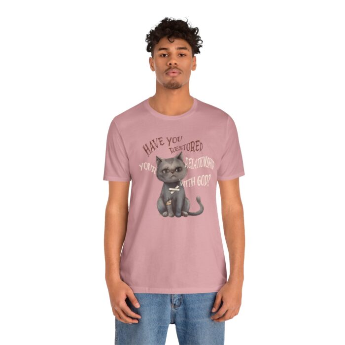 Cat Lover's Inspirational Tee, Have You Restored Your Relationship With God? T-Shirt, Cute Cat Shirt, Faith-Based Apparel, Gift for [...] - Image 70