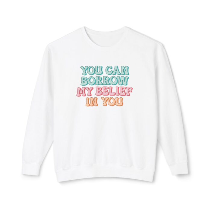 You can have my belief in you Unisex Lightweight Crewneck Sweatshirt - Image 29