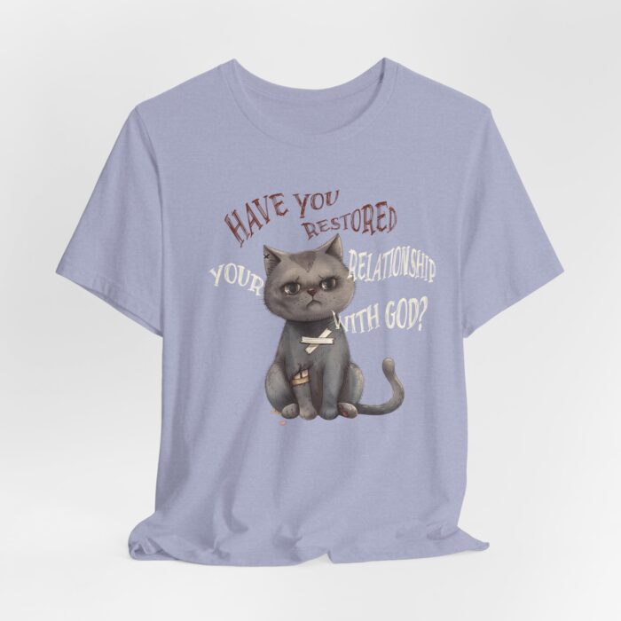 Cat Lover's Inspirational Tee, Have You Restored Your Relationship With God? T-Shirt, Cute Cat Shirt, Faith-Based Apparel, Gift for [...] - Image 51