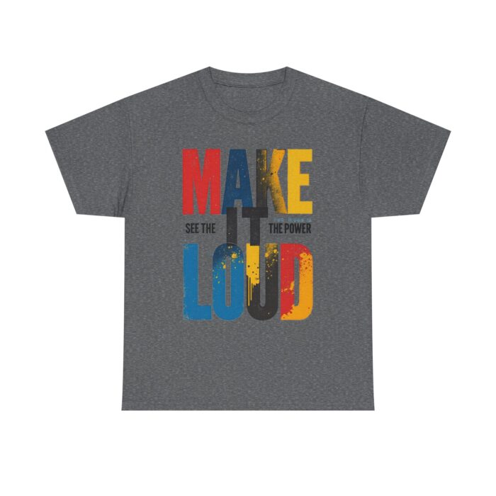 Make it loud Unisex Heavy Cotton Tee - Image 13