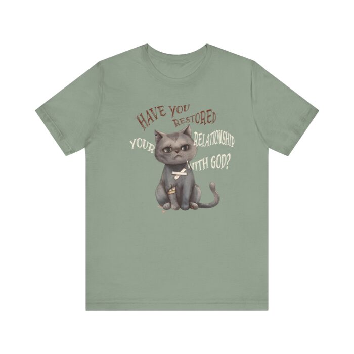 Cat Lover's Inspirational Tee, Have You Restored Your Relationship With God? T-Shirt, Cute Cat Shirt, Faith-Based Apparel, Gift for [...] - Image 37
