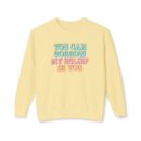 You can have my belief in you Unisex Lightweight Crewneck Sweatshirt
