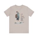 Inspirational Journey Tee, Life is a Journey T-Shirt, Walk Your Own Path Shirt, Unisex Motivational Shirt, Gift for Adventurers, Casual Wear