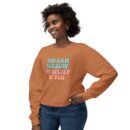 You can have my belief in you Unisex Lightweight Crewneck Sweatshirt