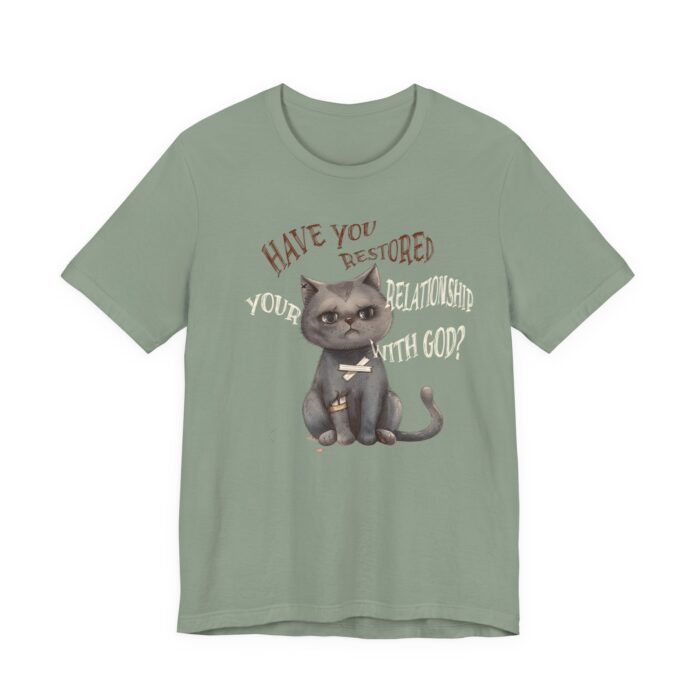 Cat Lover's Inspirational Tee, Have You Restored Your Relationship With God? T-Shirt, Cute Cat Shirt, Faith-Based Apparel, Gift for [...] - Image 39