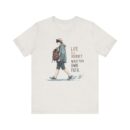 Inspirational Journey Tee, Life is a Journey T-Shirt, Walk Your Own Path Shirt, Unisex Motivational Shirt, Gift for Adventurers, Casual Wear