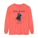 Ride hard Unisex Garment-dyed Long Sleeve T-Shirt