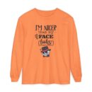 I am nicer than my face looks Unisex Garment-dyed Long Sleeve T-Shirt