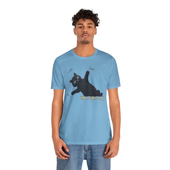 Funny Cat Graphic Tee - You Can Cry, Unisex T-Shirt for Cat Lovers, Gift for Pet Owners, Casual Wear, Humor Shirt, Birthday Present - Image 52