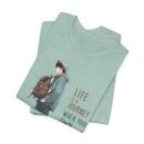 Inspirational Journey Tee, Life is a Journey T-Shirt, Walk Your Own Path Shirt, Unisex Motivational Shirt, Gift for Adventurers, Casual Wear