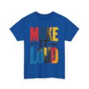 Make it loud Unisex Heavy Cotton Tee