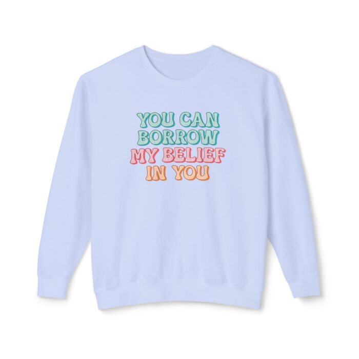 You can have my belief in you Unisex Lightweight Crewneck Sweatshirt - Image 49