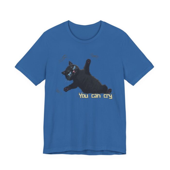 Funny Cat Graphic Tee - You Can Cry, Unisex T-Shirt for Cat Lovers, Gift for Pet Owners, Casual Wear, Humor Shirt, Birthday Present - Image 57
