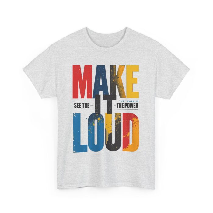 Make it loud Unisex Heavy Cotton Tee - Image 19