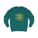 Be fast or be the last Unisex Sweatshirt