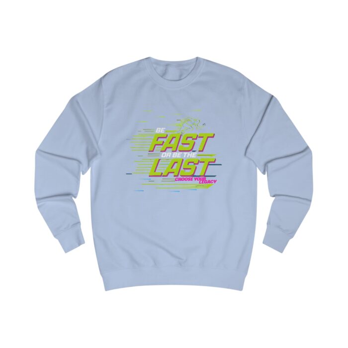 Be fast or be the last Unisex Sweatshirt - Image 27