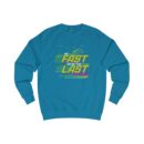 Be fast or be the last Unisex Sweatshirt