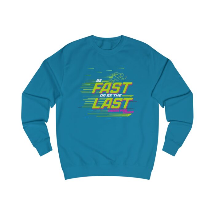 Be fast or be the last Unisex Sweatshirt - Image 29