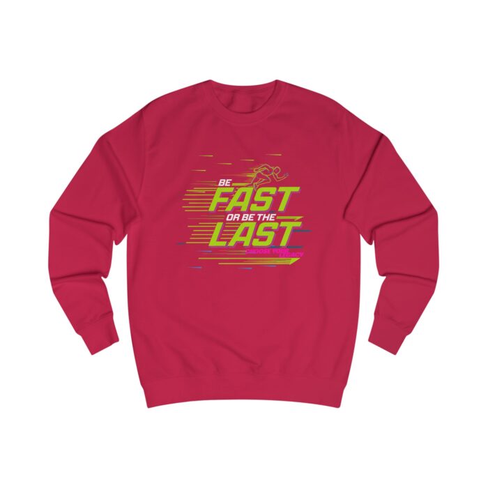 Be fast or be the last Unisex Sweatshirt - Image 31