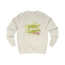 Be fast or be the last Unisex Sweatshirt