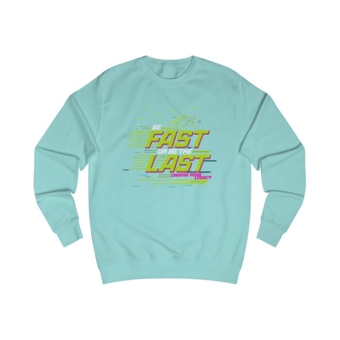 Be fast or be the last Unisex Sweatshirt - Image 39
