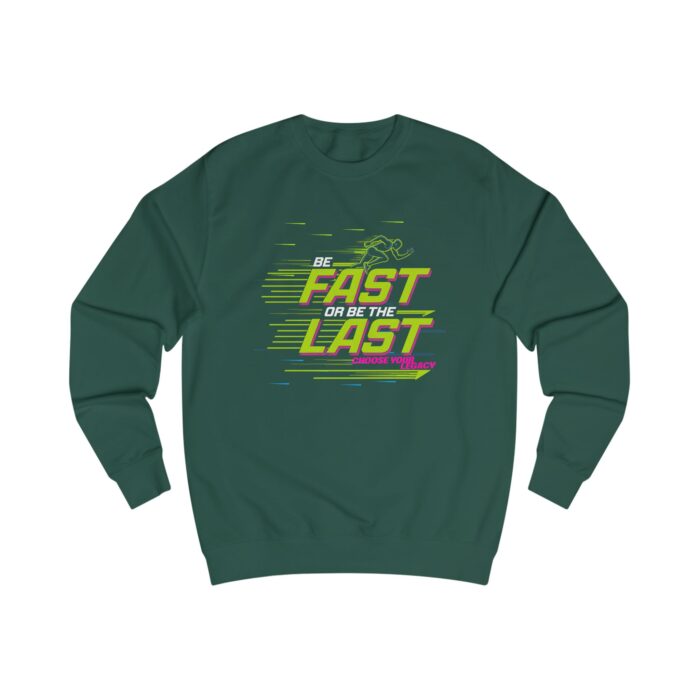 Be fast or be the last Unisex Sweatshirt - Image 21