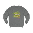 Be fast or be the last Unisex Sweatshirt