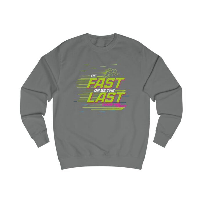 Be fast or be the last Unisex Sweatshirt - Image 23