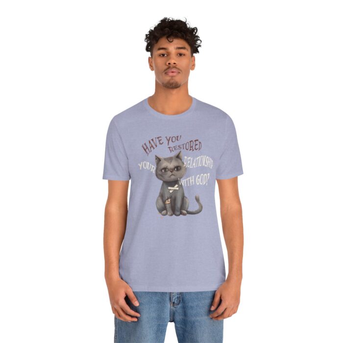 Cat Lover's Inspirational Tee, Have You Restored Your Relationship With God? T-Shirt, Cute Cat Shirt, Faith-Based Apparel, Gift for [...] - Image 52