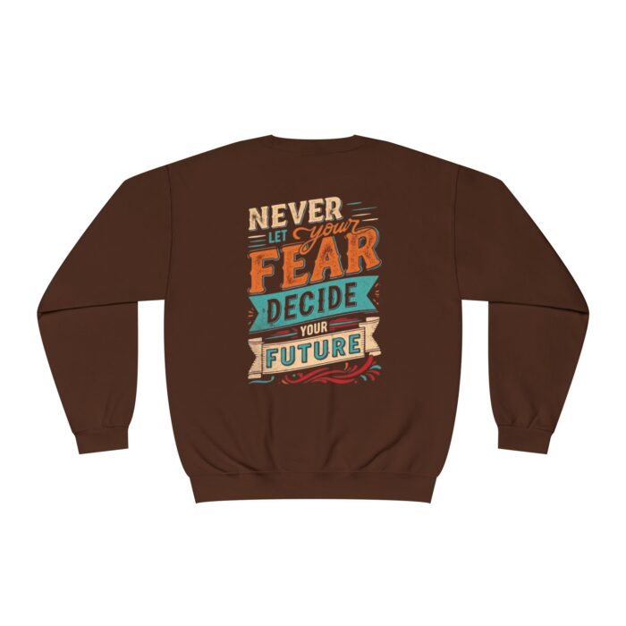 Never let your fear decide your future Unisex NuBlend® Crewneck Sweatshirt - Image 8