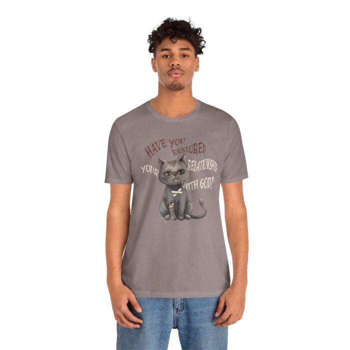 Cat Lover's Inspirational Tee, Have You Restored Your Relationship With God? T-Shirt, Cute Cat Shirt, Faith-Based Apparel, Gift for [...] - Image 16