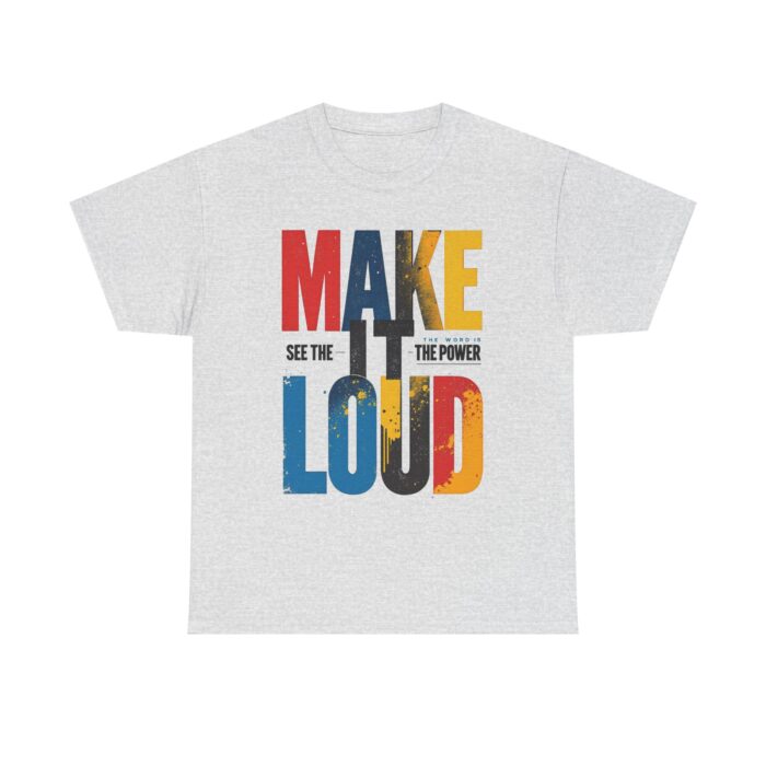 Make it loud Unisex Heavy Cotton Tee - Image 17