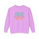You can have my belief in you Unisex Lightweight Crewneck Sweatshirt