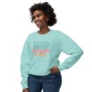 You can have my belief in you Unisex Lightweight Crewneck Sweatshirt