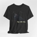 Funny Cat Graphic Tee - You Can Cry, Unisex T-Shirt for Cat Lovers, Gift for Pet Owners, Casual Wear, Humor Shirt, Birthday Present