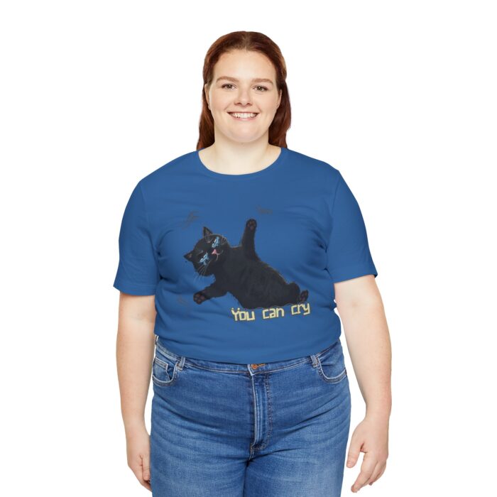 Funny Cat Graphic Tee - You Can Cry, Unisex T-Shirt for Cat Lovers, Gift for Pet Owners, Casual Wear, Humor Shirt, Birthday Present - Image 63