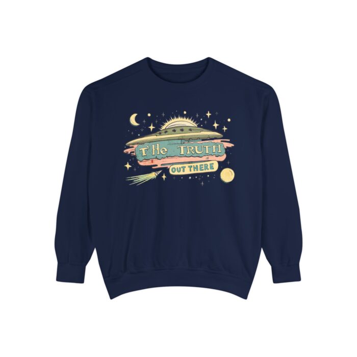 The truth is out there Unisex Garment-Dyed Sweatshirt - Image 53