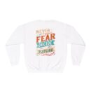 Never let your fear decide your future Unisex NuBlend® Crewneck Sweatshirt