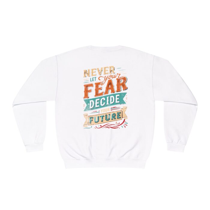Never let your fear decide your future Unisex NuBlend® Crewneck Sweatshirt - Image 12
