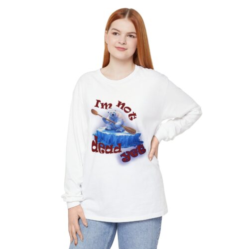 Humorous Unisex Long Sleeve T-Shirt - "I'm Not Dead Yet"
