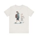 Inspirational Journey Tee, Life is a Journey T-Shirt, Walk Your Own Path Shirt, Unisex Motivational Shirt, Gift for Adventurers, Casual Wear
