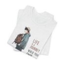 Inspirational Journey Tee, Life is a Journey T-Shirt, Walk Your Own Path Shirt, Unisex Motivational Shirt, Gift for Adventurers, Casual Wear