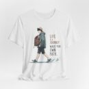 Inspirational Journey Tee, Life is a Journey T-Shirt, Walk Your Own Path Shirt, Unisex Motivational Shirt, Gift for Adventurers, Casual Wear