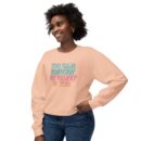 You can have my belief in you Unisex Lightweight Crewneck Sweatshirt