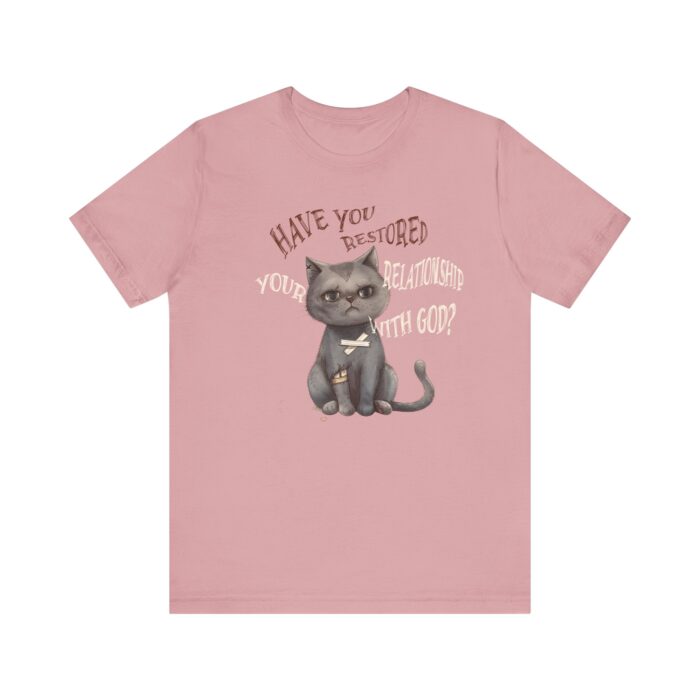 Cat Lover's Inspirational Tee, Have You Restored Your Relationship With God? T-Shirt, Cute Cat Shirt, Faith-Based Apparel, Gift for [...] - Image 64