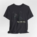Funny Cat Graphic Tee - You Can Cry, Unisex T-Shirt for Cat Lovers, Gift for Pet Owners, Casual Wear, Humor Shirt, Birthday Present